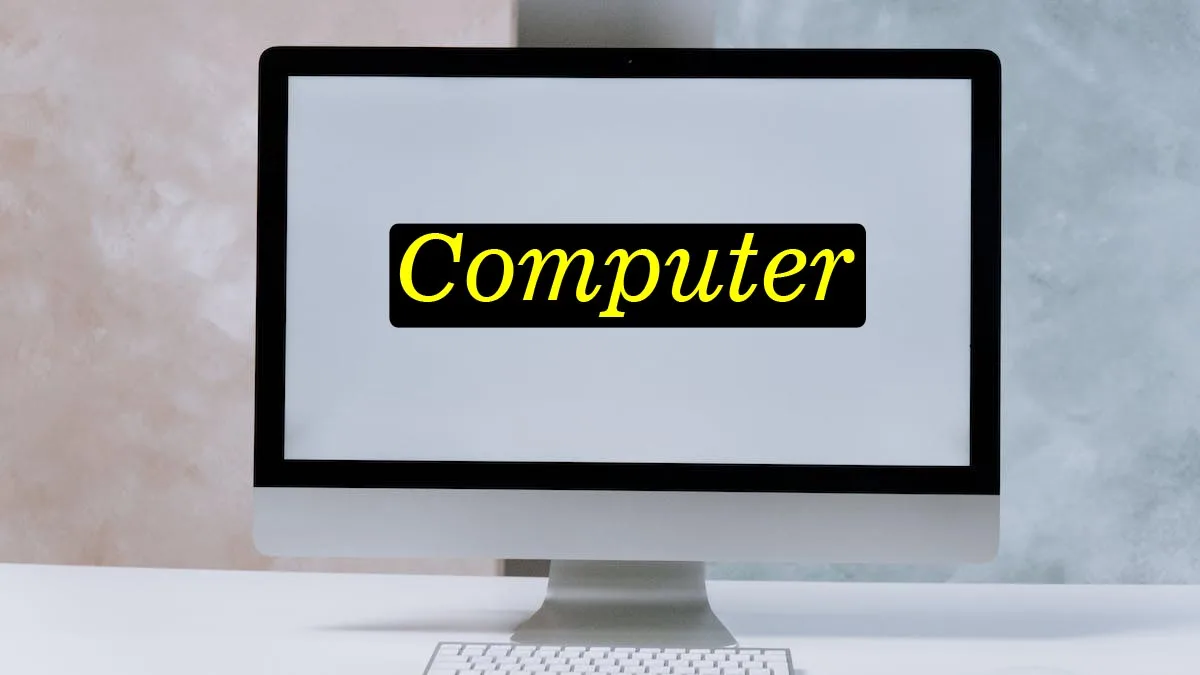 Computer क्या है – जानिए परिभाषा और प्रकार What is computer - कंप्यूटर क्या है - जानिए परिभाषा और प्रकार - computer full form
